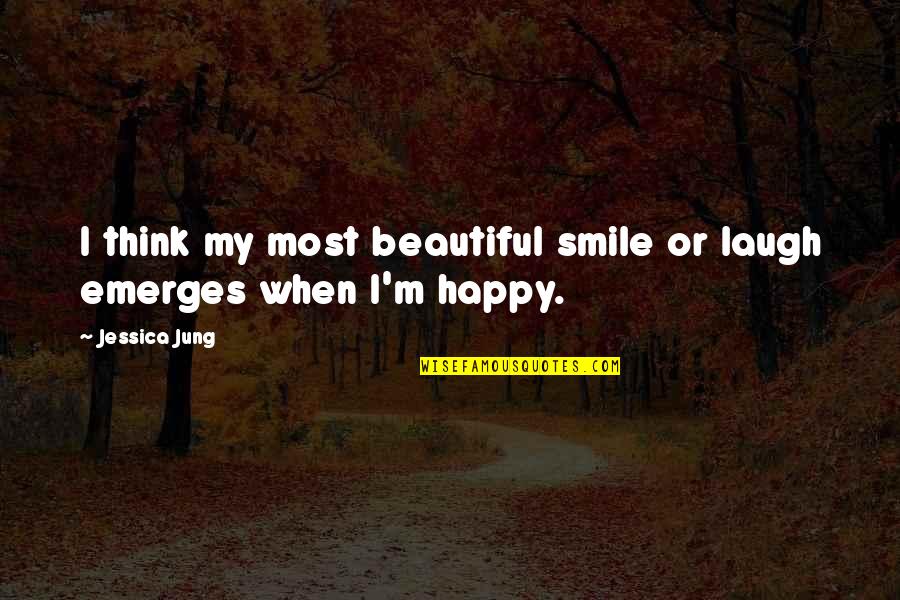 The Exorcism Of Emily Rose Quotes By Jessica Jung: I think my most beautiful smile or laugh