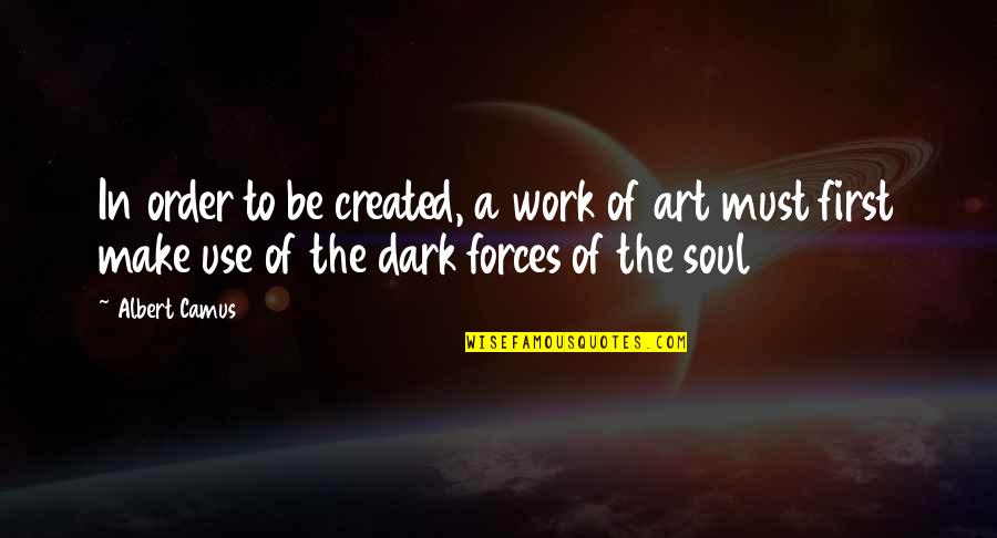 The Expanse Amos Quotes By Albert Camus: In order to be created, a work of The Expanse Amos Quotes By Albert Camus: In order to be created, a work of