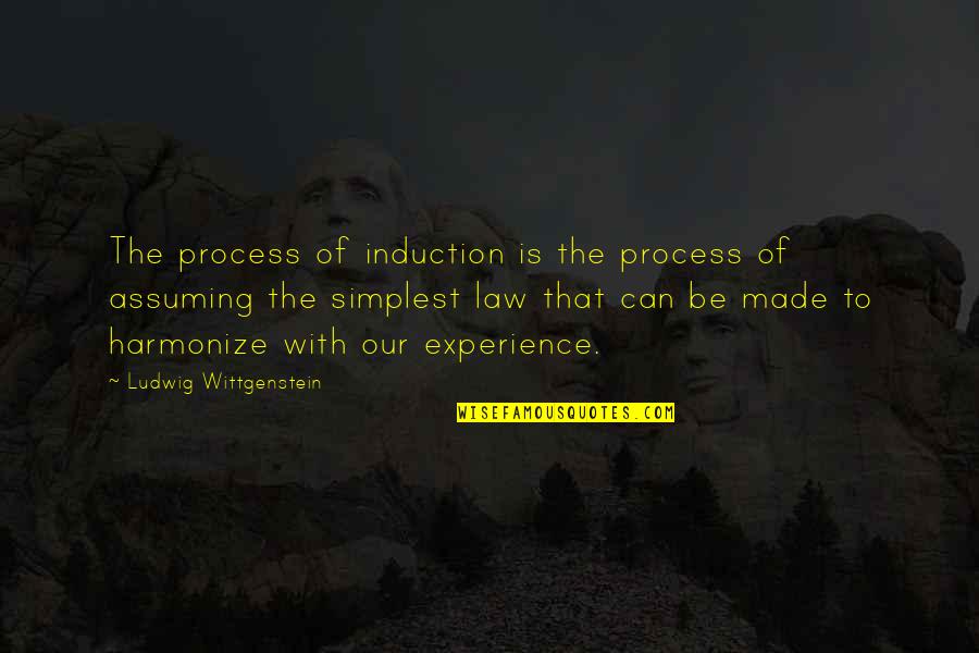 The Experience Quotes By Ludwig Wittgenstein: The process of induction is the process of The Experience Quotes By Ludwig Wittgenstein: The process of induction is the process of