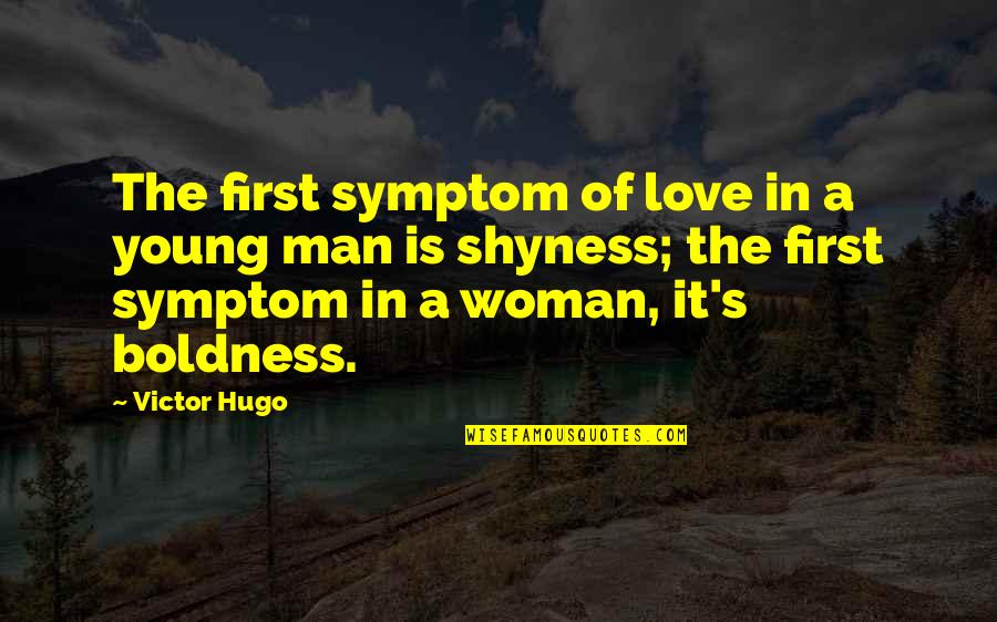 The Experiment Movie Quotes By Victor Hugo: The first symptom of love in a young