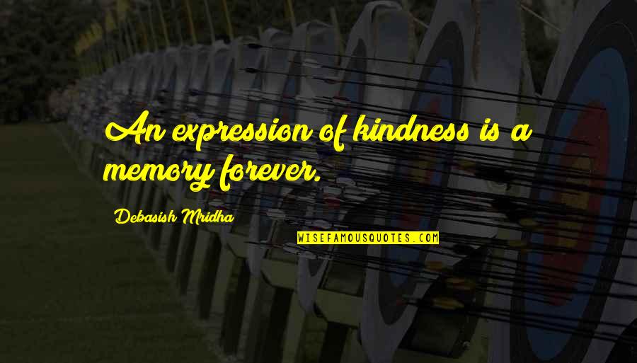 The Expression Of Happiness Quotes By Debasish Mridha: An expression of kindness is a memory forever.