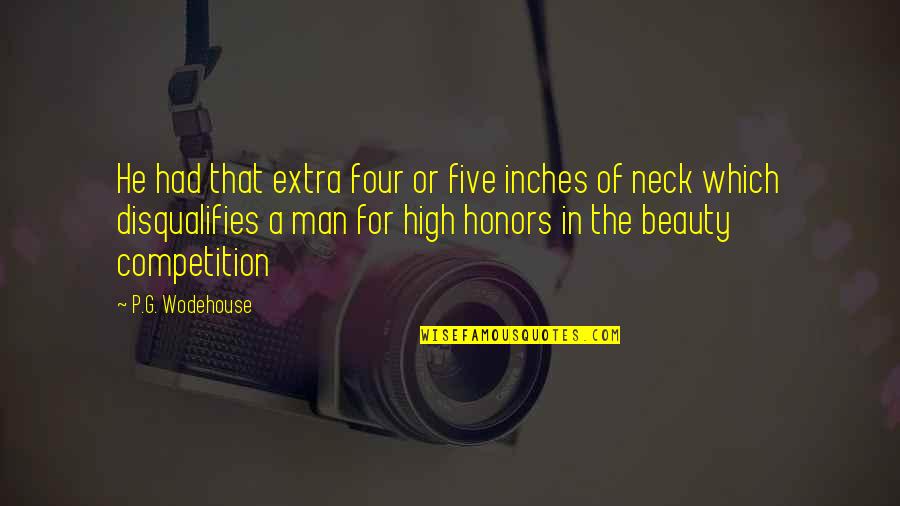 The Extra Man Quotes By P.G. Wodehouse: He had that extra four or five inches The Extra Man Quotes By P.G. Wodehouse: He had that extra four or five inches