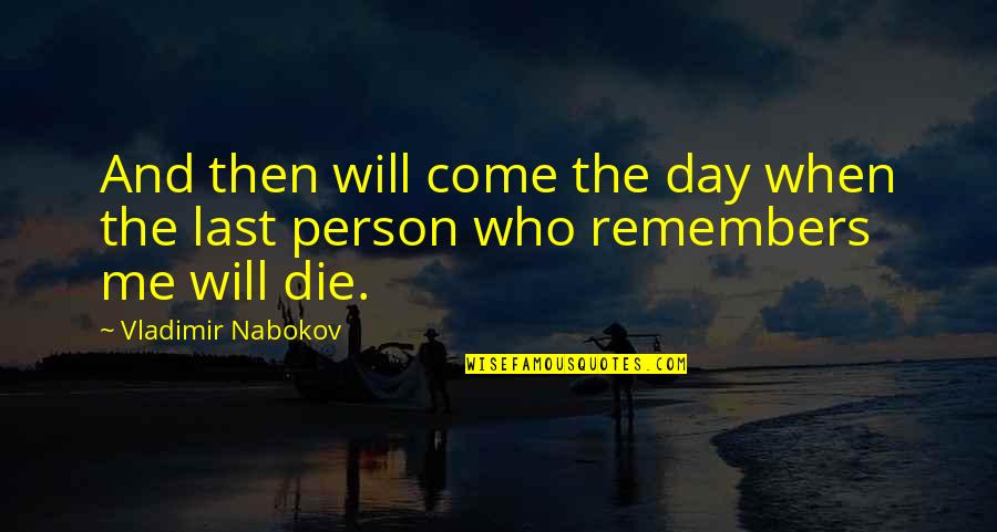 The Eye Vladimir Nabokov Quotes By Vladimir Nabokov: And then will come the day when the The Eye Vladimir Nabokov Quotes By Vladimir Nabokov: And then will come the day when the