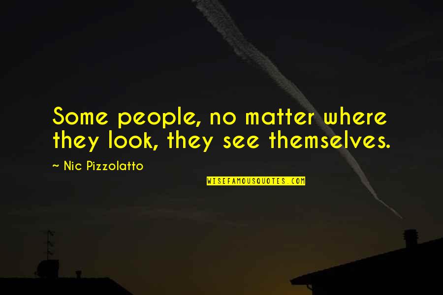 The Eyes In Great Gatsby Quotes By Nic Pizzolatto: Some people, no matter where they look, they