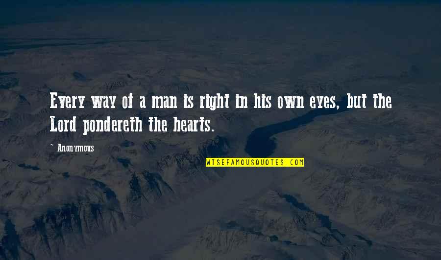 The Eyes Of A Man Quotes By Anonymous: Every way of a man is right in