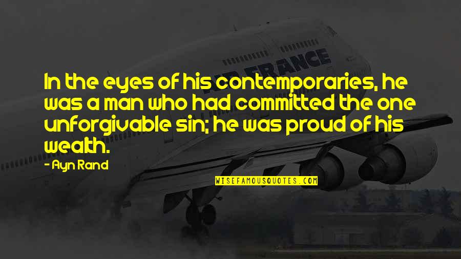 The Eyes Of A Man Quotes By Ayn Rand: In the eyes of his contemporaries, he was The Eyes Of A Man Quotes By Ayn Rand: In the eyes of his contemporaries, he was