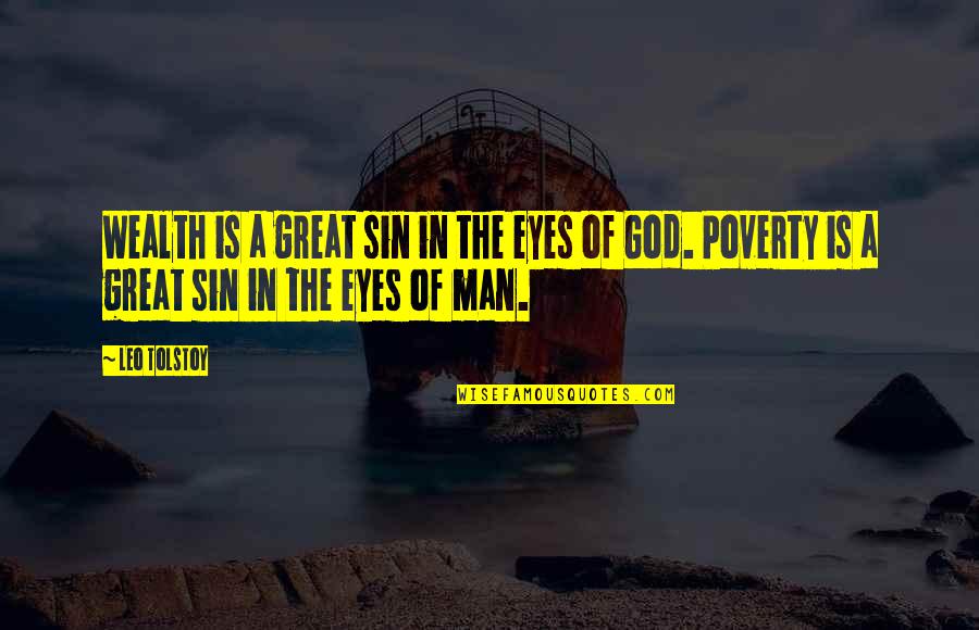 The Eyes Of A Man Quotes By Leo Tolstoy: Wealth is a great sin in the eyes