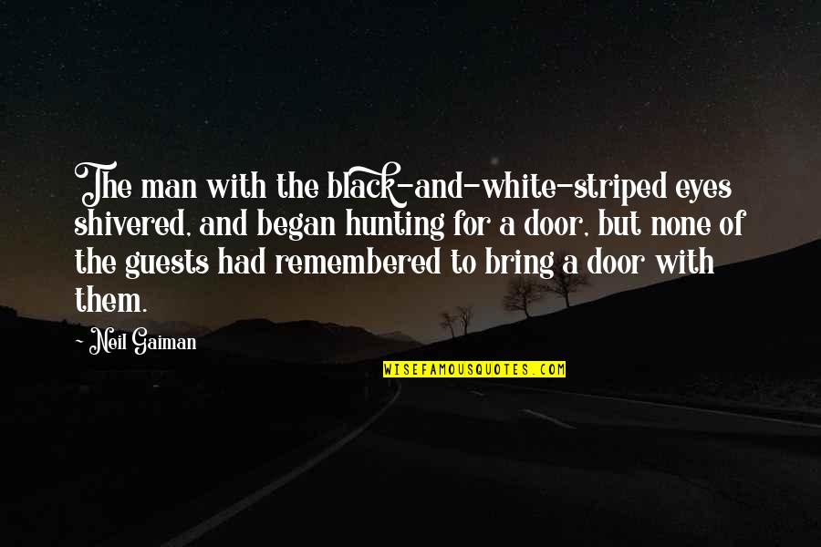 The Eyes Of A Man Quotes By Neil Gaiman: The man with the black-and-white-striped eyes shivered, and The Eyes Of A Man Quotes By Neil Gaiman: The man with the black-and-white-striped eyes shivered, and
