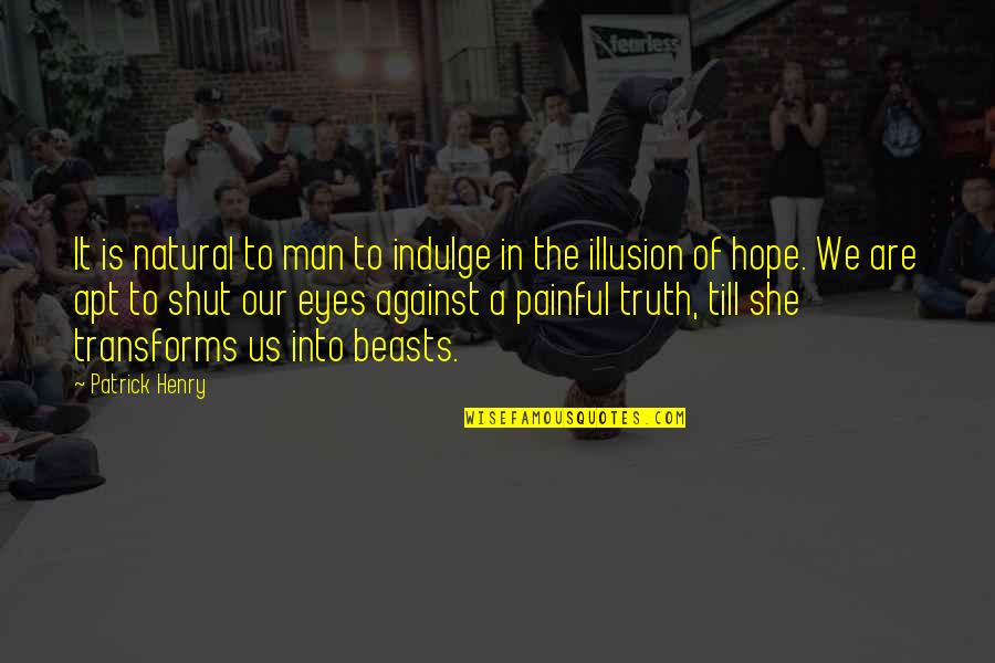 The Eyes Of A Man Quotes By Patrick Henry: It is natural to man to indulge in