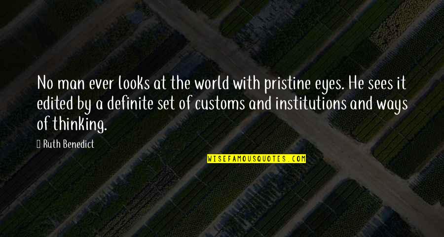 The Eyes Of A Man Quotes By Ruth Benedict: No man ever looks at the world with The Eyes Of A Man Quotes By Ruth Benedict: No man ever looks at the world with