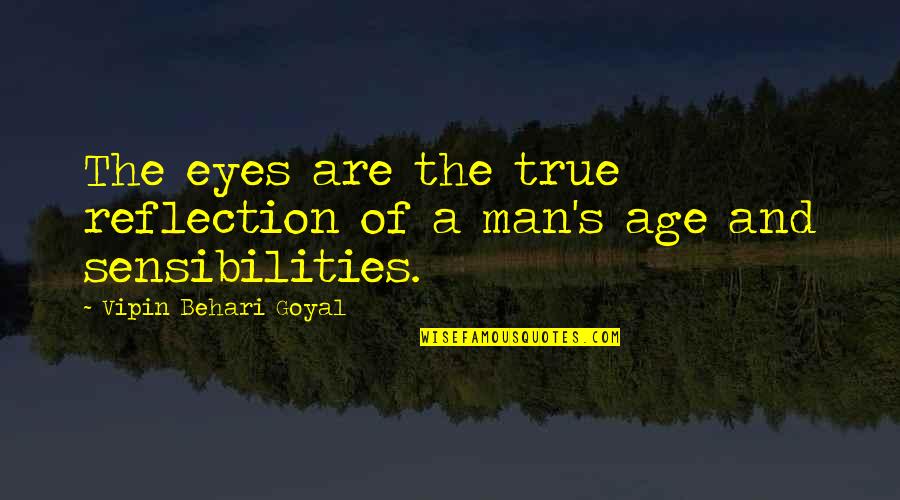 The Eyes Of A Man Quotes By Vipin Behari Goyal: The eyes are the true reflection of a The Eyes Of A Man Quotes By Vipin Behari Goyal: The eyes are the true reflection of a