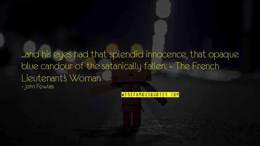 The Eyes Quotes By John Fowles: ...and his eyes had that splendid innocence, that