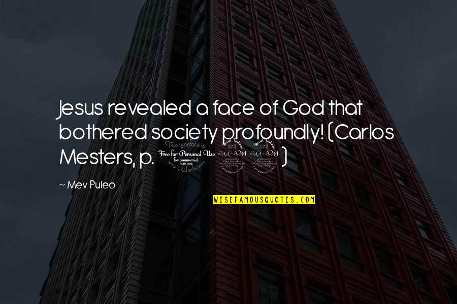 The Face Of Jesus Quotes By Mev Puleo: Jesus revealed a face of God that bothered