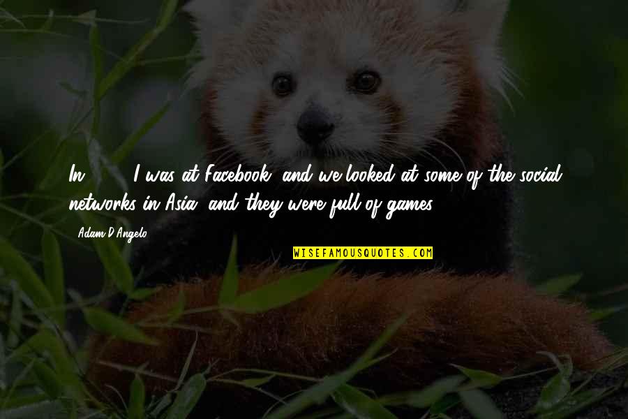 The Facebook Quotes By Adam D'Angelo: In 2007 I was at Facebook, and we The Facebook Quotes By Adam D'Angelo: In 2007 I was at Facebook, and we