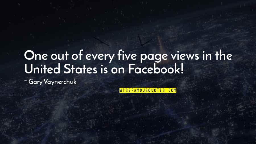 The Facebook Quotes By Gary Vaynerchuk: One out of every five page views in