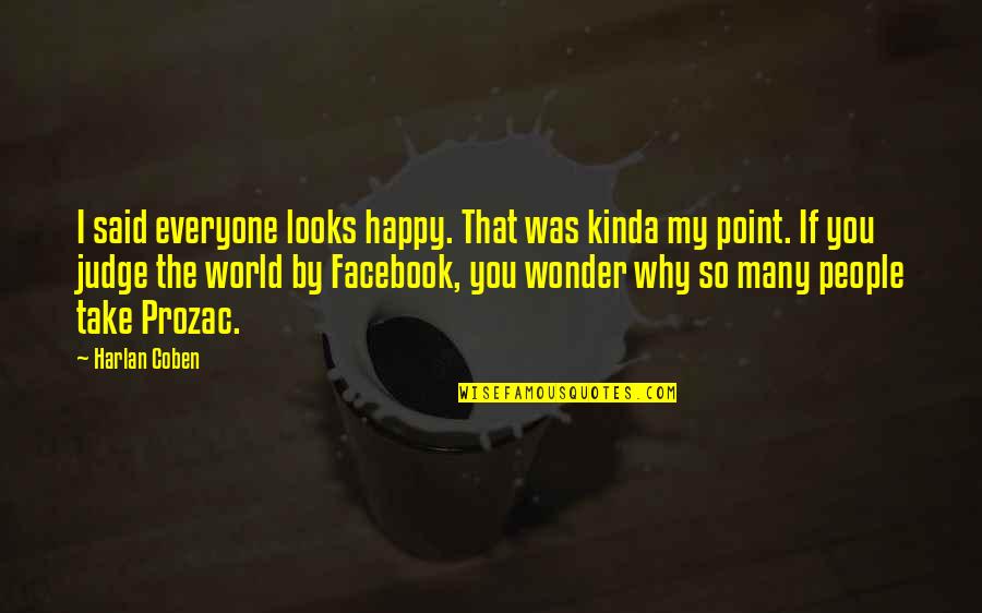 The Facebook Quotes By Harlan Coben: I said everyone looks happy. That was kinda