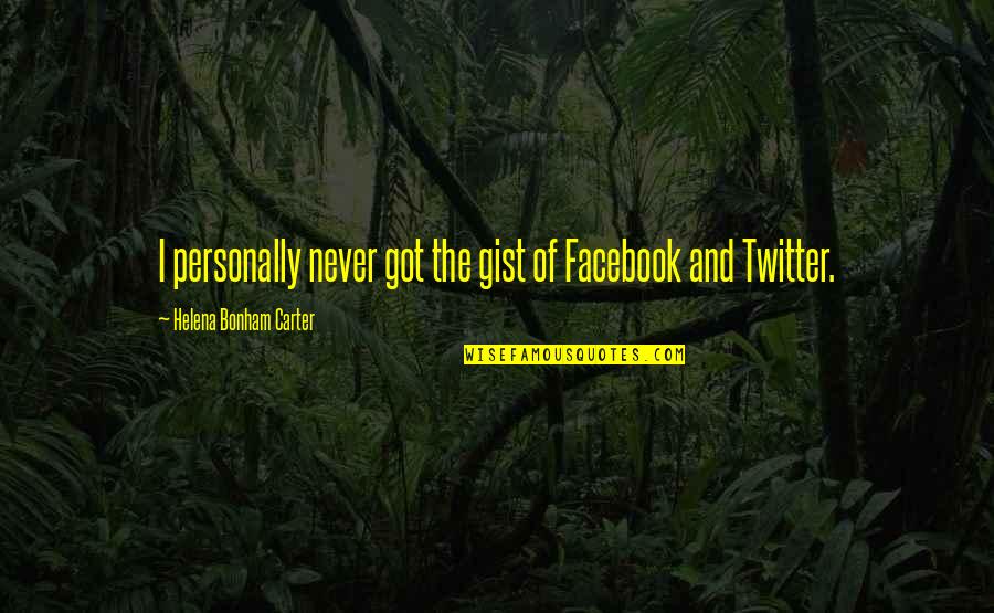 The Facebook Quotes By Helena Bonham Carter: I personally never got the gist of Facebook The Facebook Quotes By Helena Bonham Carter: I personally never got the gist of Facebook