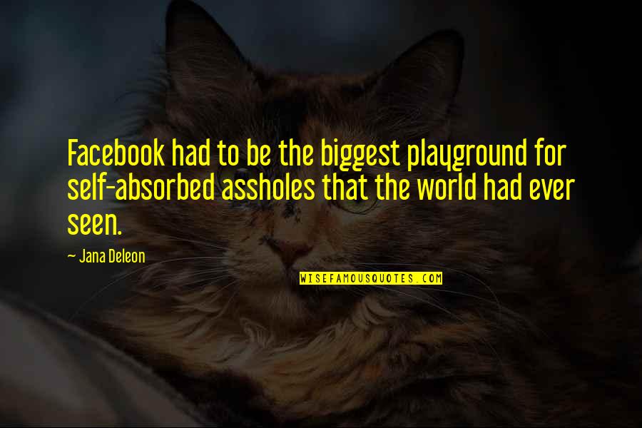 The Facebook Quotes By Jana Deleon: Facebook had to be the biggest playground for
