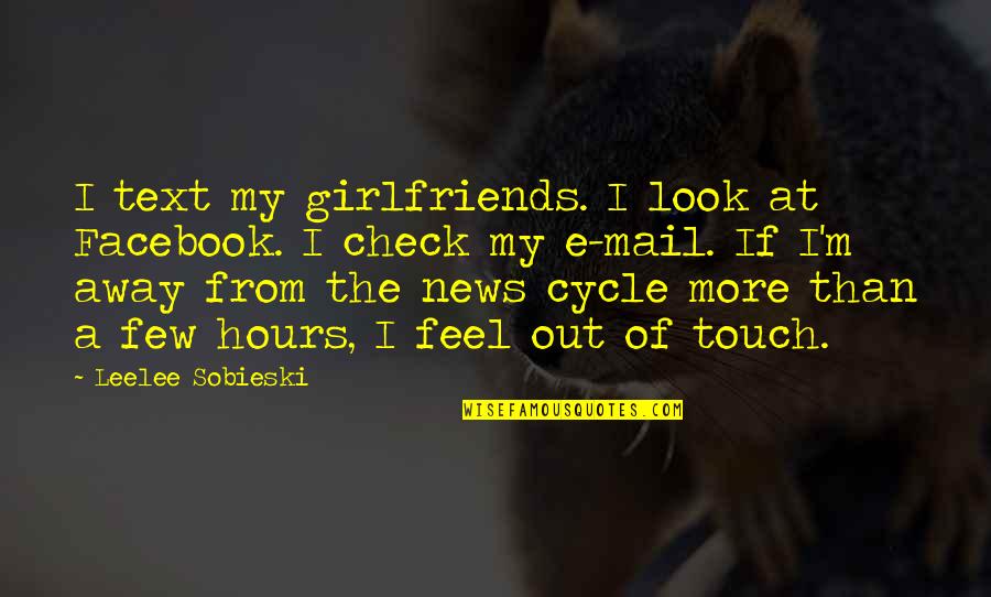 The Facebook Quotes By Leelee Sobieski: I text my girlfriends. I look at Facebook. The Facebook Quotes By Leelee Sobieski: I text my girlfriends. I look at Facebook.