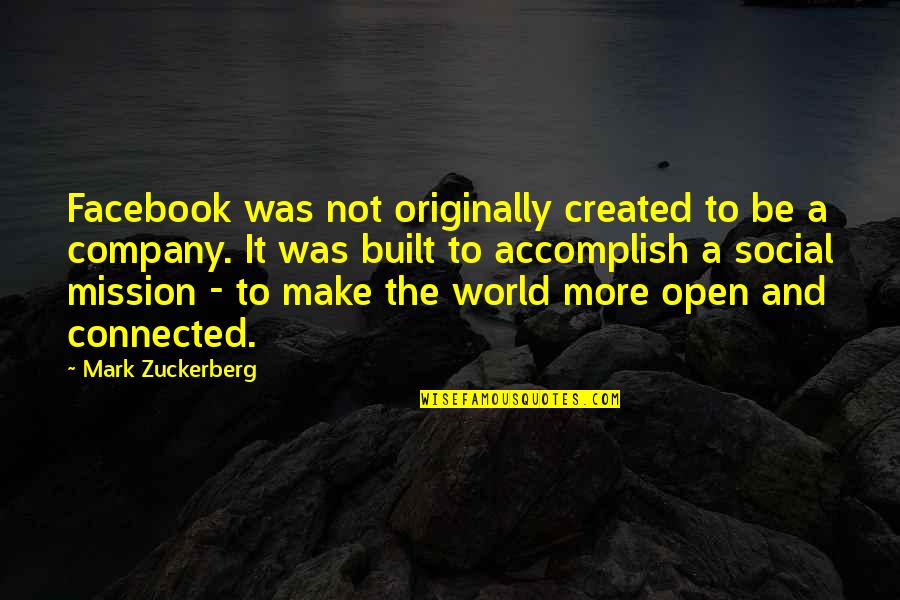 The Facebook Quotes By Mark Zuckerberg: Facebook was not originally created to be a