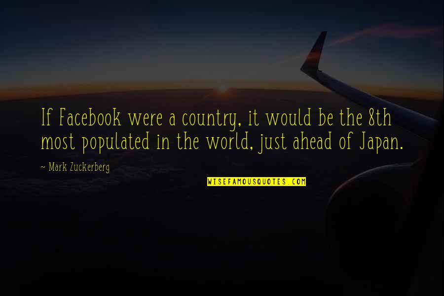 The Facebook Quotes By Mark Zuckerberg: If Facebook were a country, it would be The Facebook Quotes By Mark Zuckerberg: If Facebook were a country, it would be