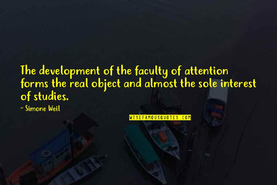 The Faculty Quotes By Simone Weil: The development of the faculty of attention forms
