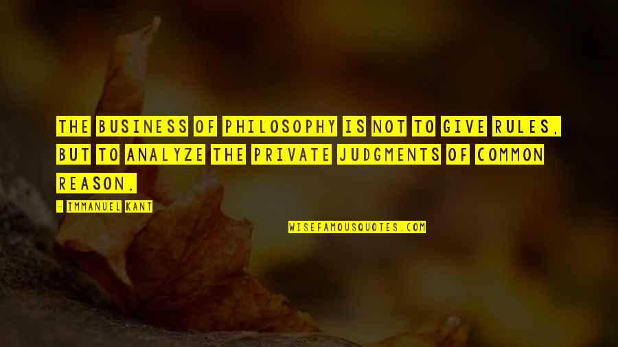 The Failure Of Capitalism Quotes By Immanuel Kant: The business of philosophy is not to give
