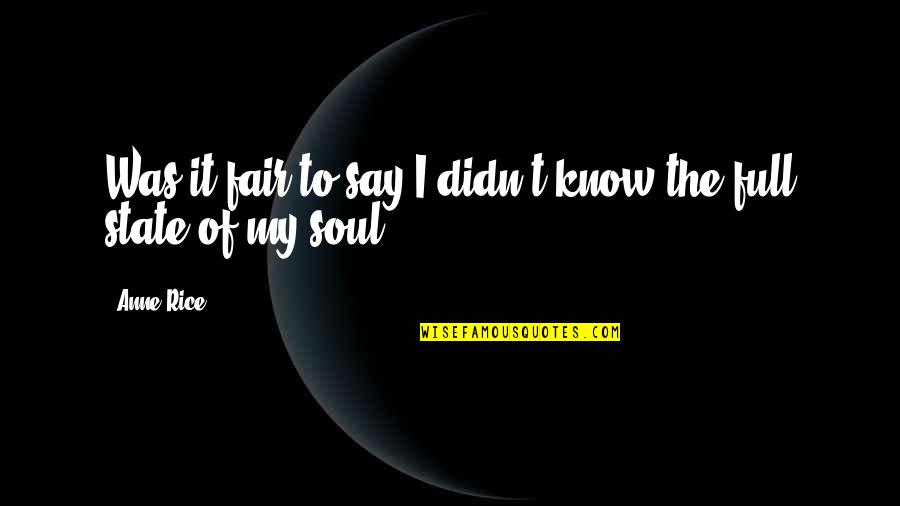 The Fair Quotes By Anne Rice: Was it fair to say I didn't know