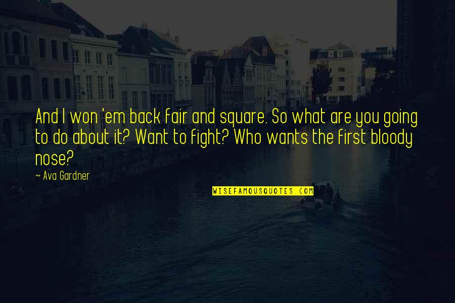 The Fair Quotes By Ava Gardner: And I won 'em back fair and square.