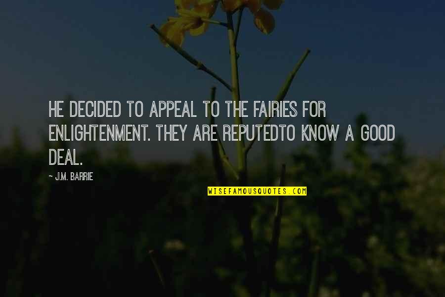 The Fairies Quotes By J.M. Barrie: He decided to appeal to the fairies for