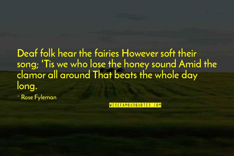 The Fairies Quotes By Rose Fyleman: Deaf folk hear the fairies However soft their