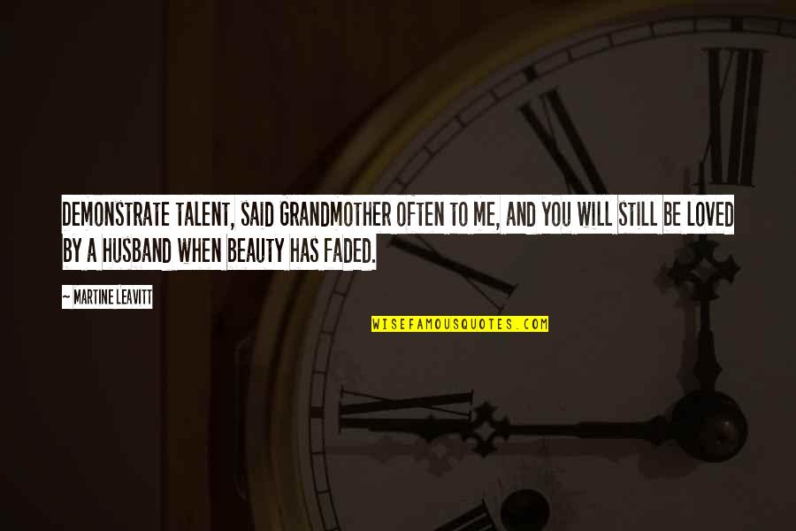 The Fairly Oddparents Quotes By Martine Leavitt: Demonstrate talent, said Grandmother often to me, and The Fairly Oddparents Quotes By Martine Leavitt: Demonstrate talent, said Grandmother often to me, and