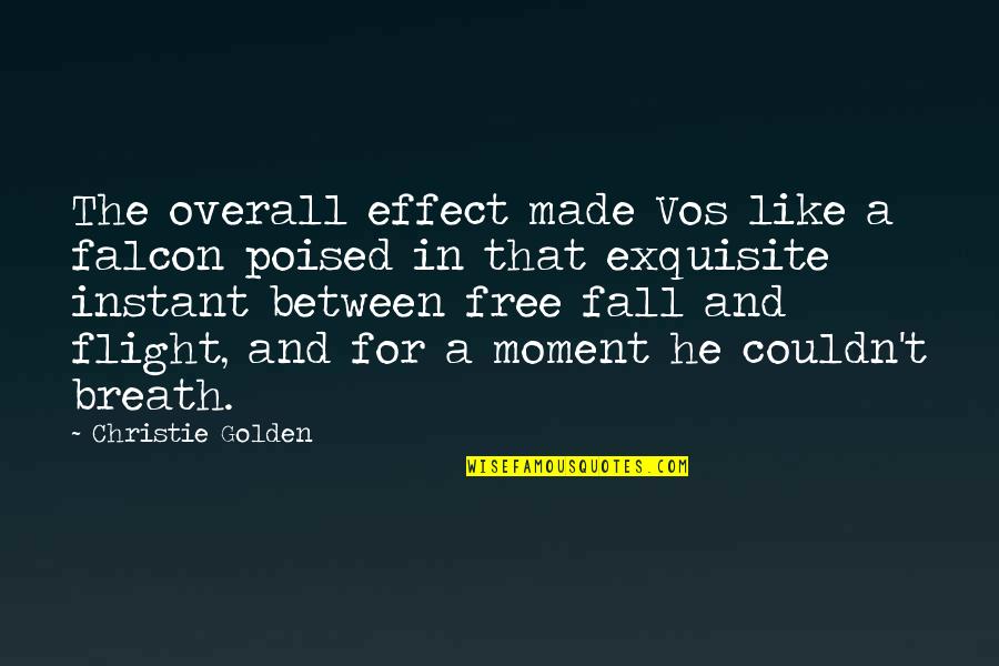 The Falcon Quotes By Christie Golden: The overall effect made Vos like a falcon The Falcon Quotes By Christie Golden: The overall effect made Vos like a falcon