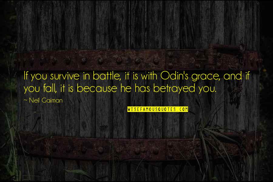 The Fall From Grace Quotes By Neil Gaiman: If you survive in battle, it is with