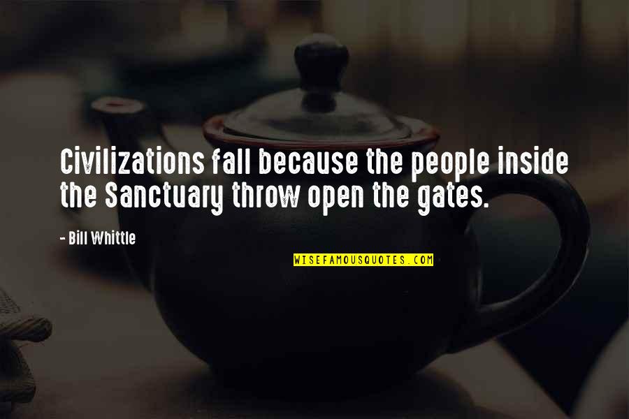 The Fall Of Civilization Quotes By Bill Whittle: Civilizations fall because the people inside the Sanctuary
