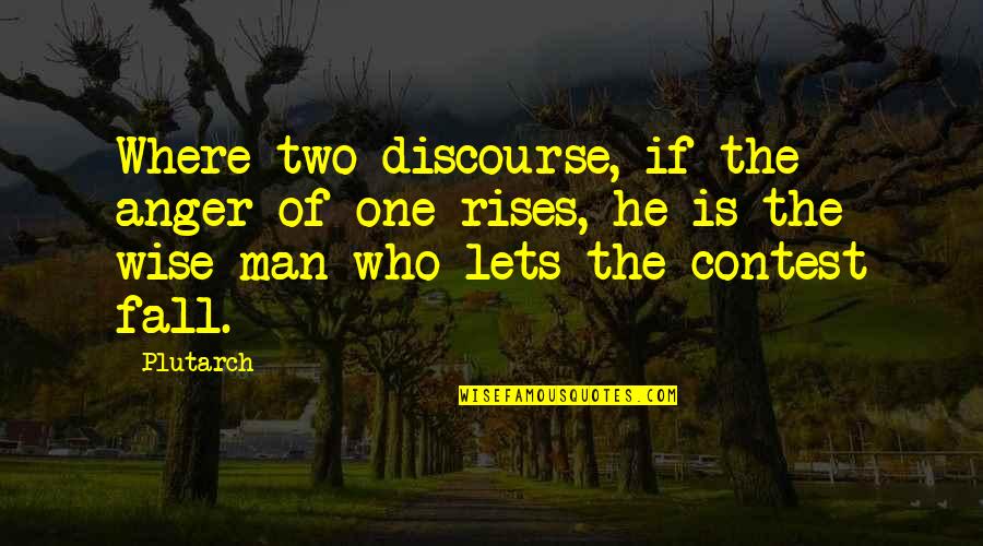 The Fall Of Man Quotes By Plutarch: Where two discourse, if the anger of one