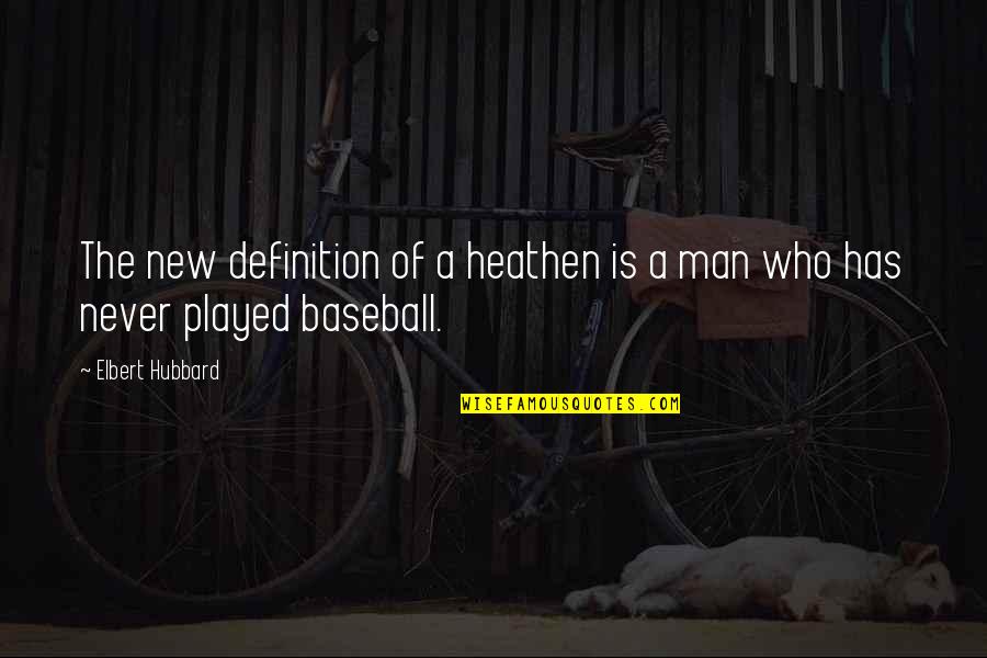 The Fall Of Society Quotes By Elbert Hubbard: The new definition of a heathen is a