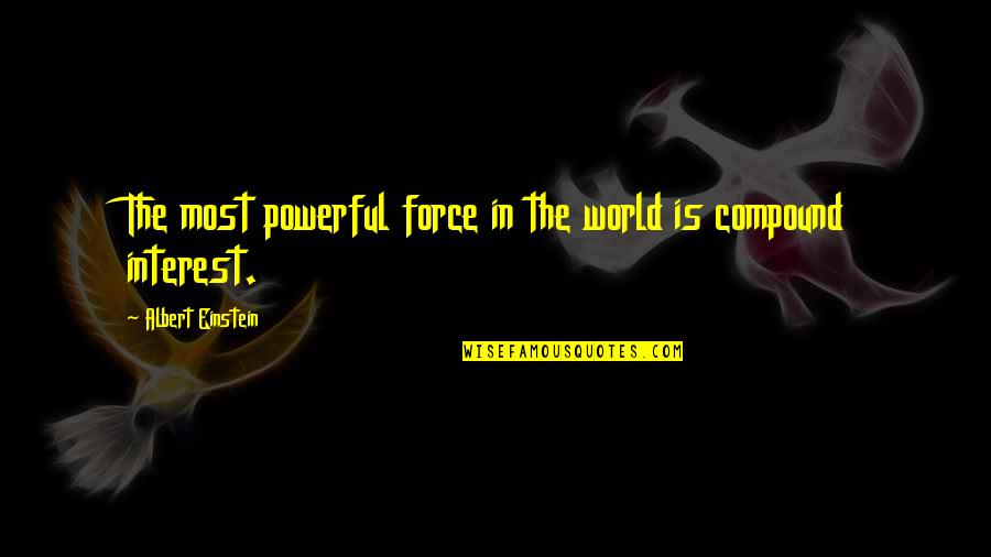 The Fallen World Quotes By Albert Einstein: The most powerful force in the world is