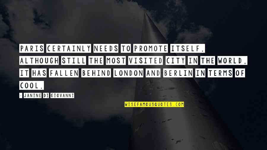 The Fallen World Quotes By Janine Di Giovanni: Paris certainly needs to promote itself. Although still The Fallen World Quotes By Janine Di Giovanni: Paris certainly needs to promote itself. Although still