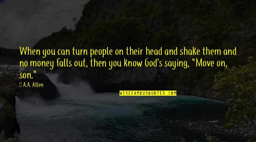 The Falls Of God Quotes By A.A. Allen: When you can turn people on their head
