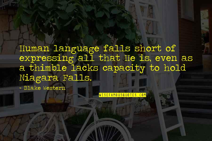 The Falls Of God Quotes By Blake Western: Human language falls short of expressing all that