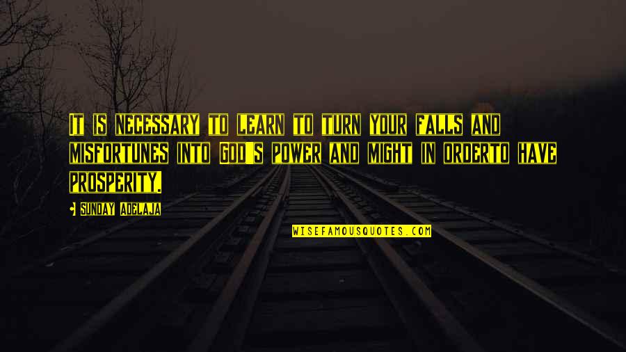 The Falls Of God Quotes By Sunday Adelaja: It is necessary to learn to turn your