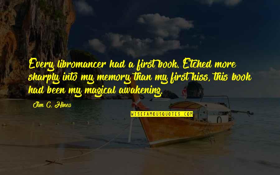 The Family That Preys Movie Quotes By Jim C. Hines: Every libromancer had a first book. Etched more The Family That Preys Movie Quotes By Jim C. Hines: Every libromancer had a first book. Etched more