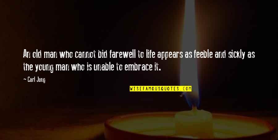The Farewell Quotes By Carl Jung: An old man who cannot bid farewell to The Farewell Quotes By Carl Jung: An old man who cannot bid farewell to