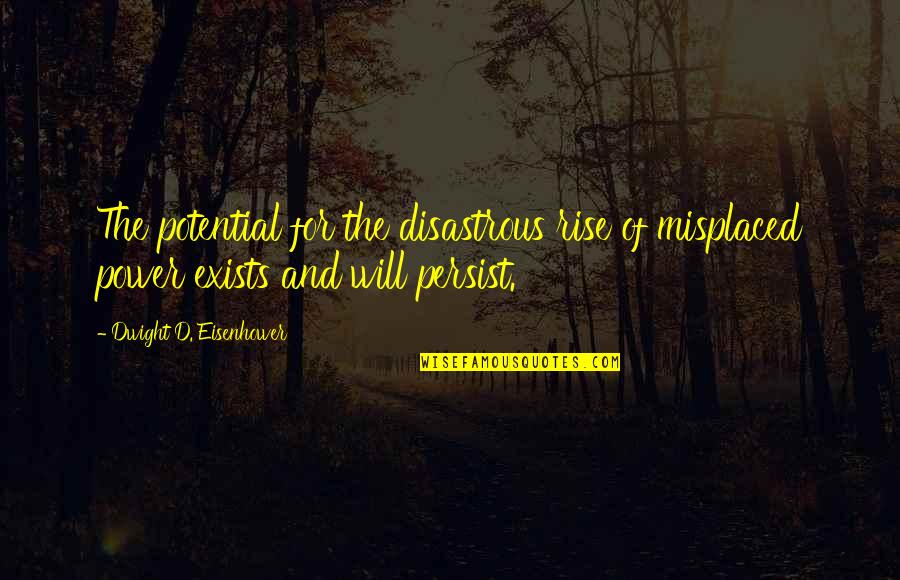 The Farewell Quotes By Dwight D. Eisenhower: The potential for the disastrous rise of misplaced The Farewell Quotes By Dwight D. Eisenhower: The potential for the disastrous rise of misplaced