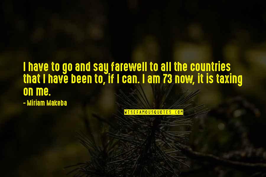 The Farewell Quotes By Miriam Makeba: I have to go and say farewell to The Farewell Quotes By Miriam Makeba: I have to go and say farewell to