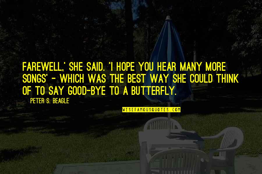 The Farewell Quotes By Peter S. Beagle: Farewell,' she said. 'I hope you hear many The Farewell Quotes By Peter S. Beagle: Farewell,' she said. 'I hope you hear many