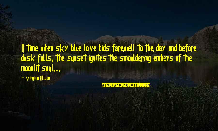 The Farewell Quotes By Virginia Alison: A time when sky blue love bids farewell The Farewell Quotes By Virginia Alison: A time when sky blue love bids farewell