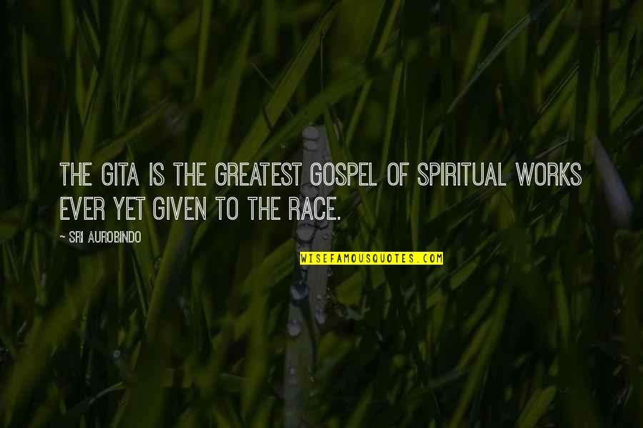 The Farm In Of Mice And Men Quotes By Sri Aurobindo: The Gita is the greatest gospel of spiritual