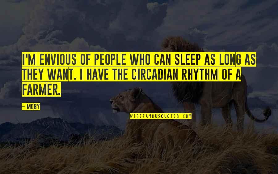 The Farmer Quotes By Moby: I'm envious of people who can sleep as The Farmer Quotes By Moby: I'm envious of people who can sleep as